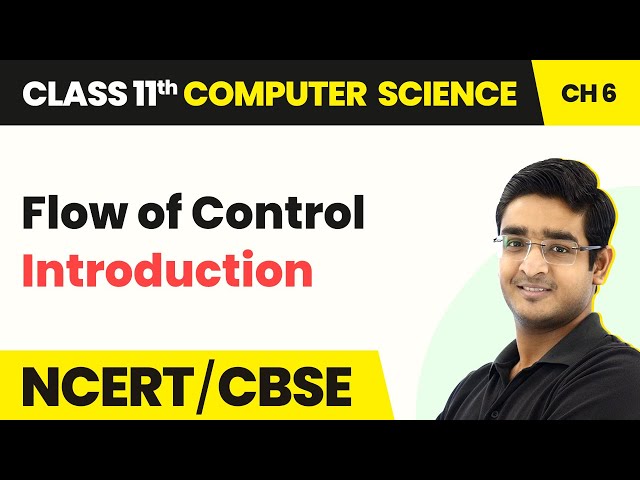 Class 11 NCERT Computer Science Chapter 6 | Flow of Control - Introduction
