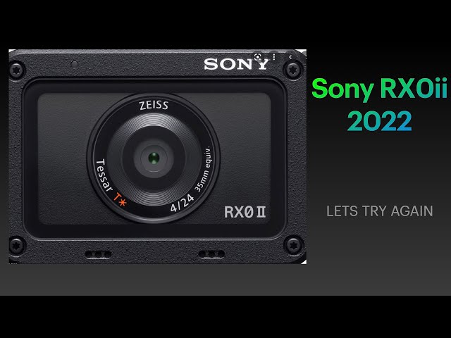 Sony RX0ii revisited in 2022 !!!!!