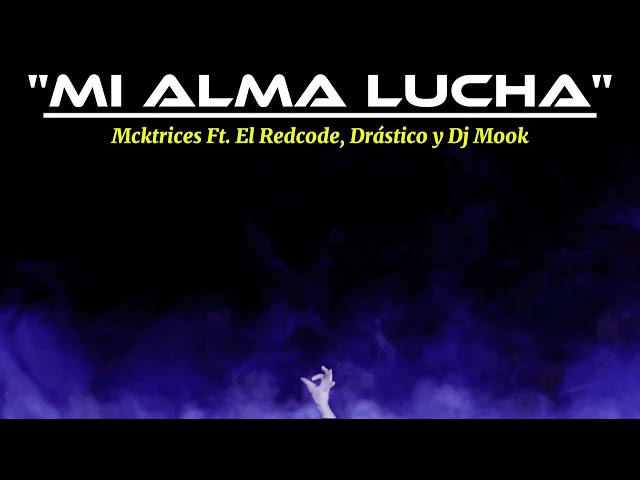 Mi Alma Lucha - Mcktrices Ft. El Redcode, Drástico & Dj Mook