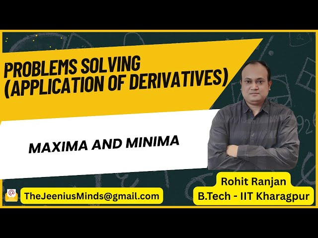 Maxima & Minima | Application of Derivatives | Class 12 , JEE Maths | Rohit Ranjan (IIT KGP)