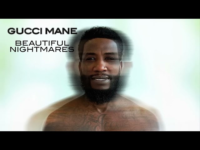Gucci Mane - Beautiful Nightmares [Official Audio]