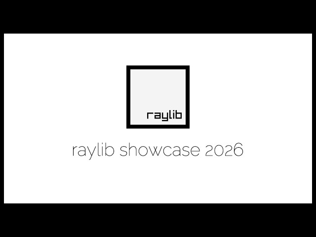 raylib projects showcase 2026