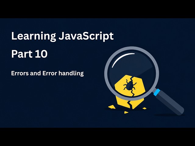 Learning JavaScript, Part 10: Errors and Error handling