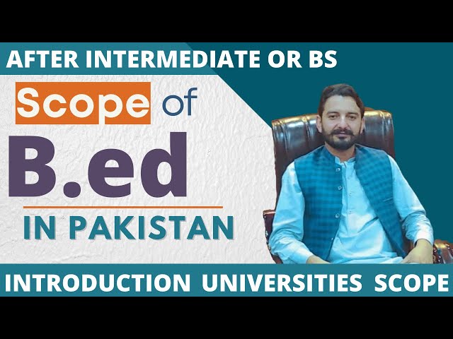 B.Ed  | Scope of B.ed in Pakistan | B.ed course detail | B.Ed universities in Pakistan
