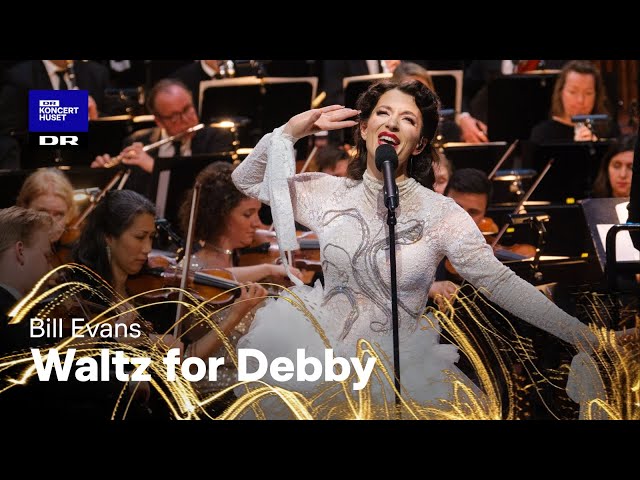 WALTZ FOR DEBBY // Danish National Symphony Orchestra & Emma Smith (LIVE)