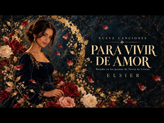 9 SONGS IN SPANISH BASED ON THE POEMS OF THÉRÈSE OF LISIEUX • Conscious Music for Living on Love