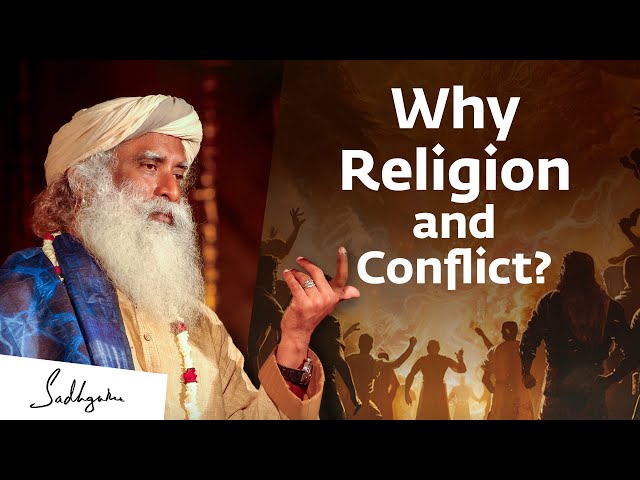 Why Religion and Conflict? - Sadhguru