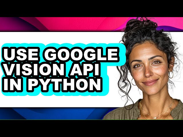 How to Use Google Vision Api in Python (easy Method)
