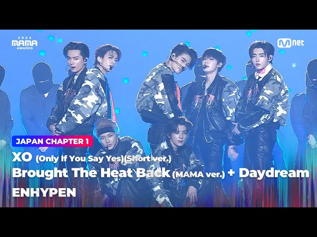 ENHYPEN - XO(Short ver.) + Brought The Heat Back(MAMA ver.)+Daydream