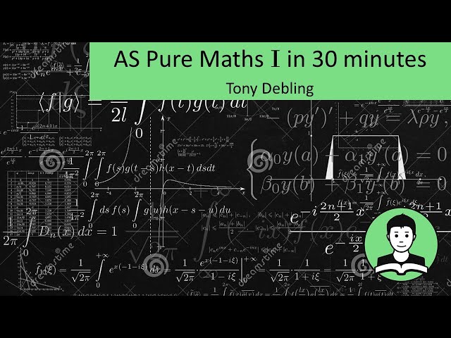 AS Pure Maths I in 30 minutes