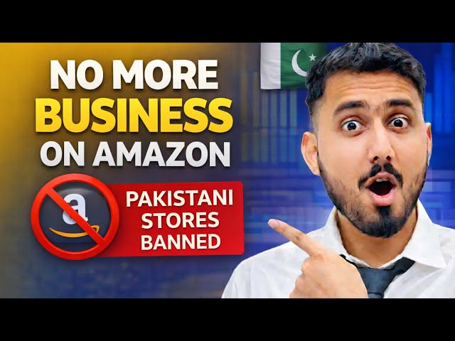 Amazon Banned Pakistani Sellers (2026) | What You MUST Do Now