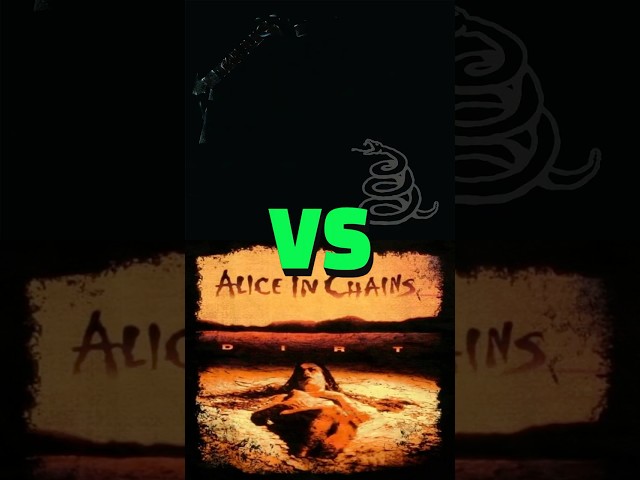 Dirt vs Black Album – ONLY ONE SURVIVES!