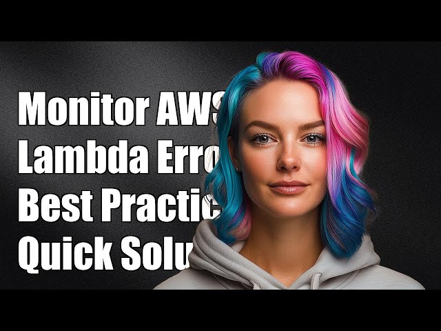 How to Monitor AWS Lambda Errors: Best Practices and Solutions