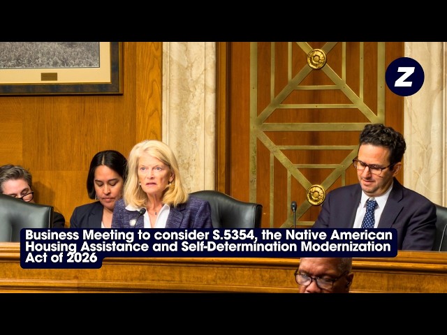 Business Meeting: S.5354, Native American Housing Assistance & Self-Determination Modernization Act