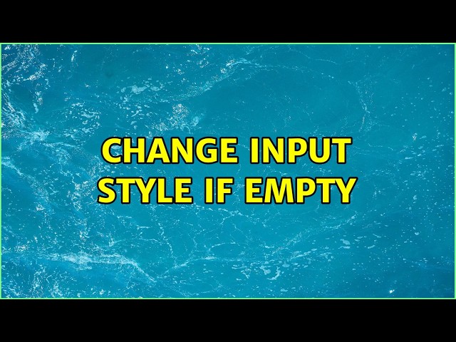 Change input style if empty (2 Solutions!!)