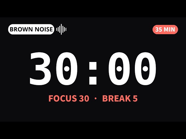 Pomodoro 30/5 Timer with Brown Noise — 35 Minutes for Deep Focus