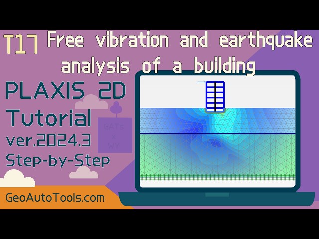 🎥 PLAXIS 2D Tutorial 17 – Free Vibration and Earthquake Analysis of a Building (Step-by-Step)