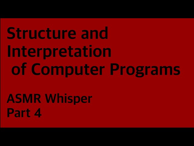 Structure and Interpretation of Computer Programs - Part 4 | ASMR whisper
