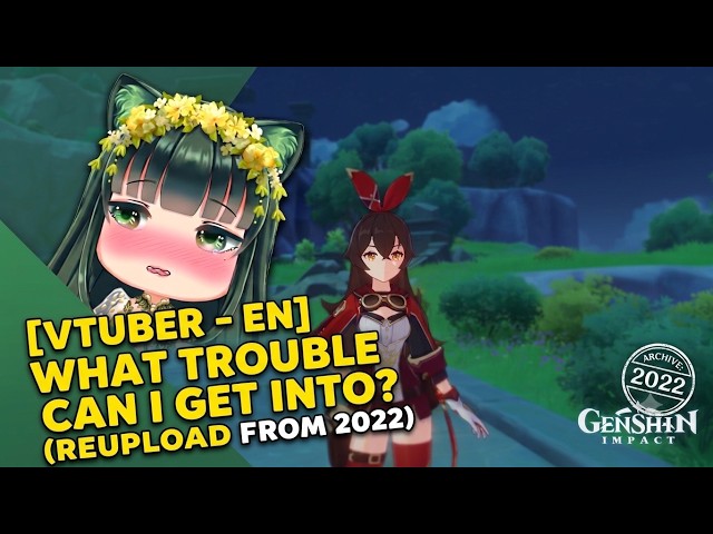 Vtuber   EN  Genshin Impact Gameplay   What trouble can I get into