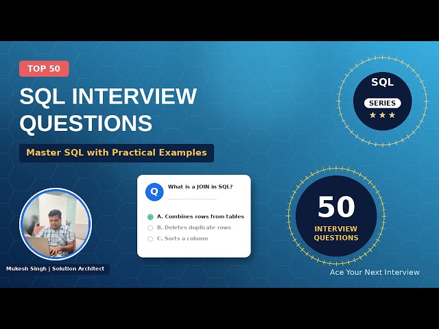 Top 50 SQL Interview Questions & Answers — Explained with Real Sample Data