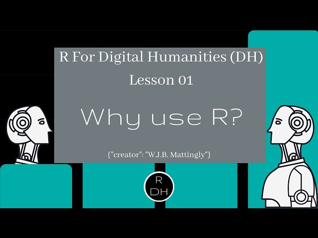 Why use R? | R for Digital Humanities (DH) | Lesson 01