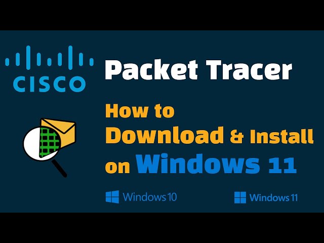 How to Download Cisco Packet Tracer for Windows 11/10 (Full Installation  Guide)