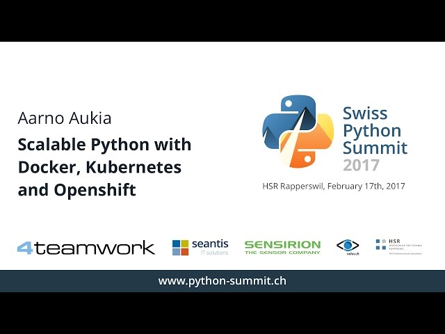 Aarno Aukia – Scalable Python with Docker, Kubernetes and Openshift – SPS17
