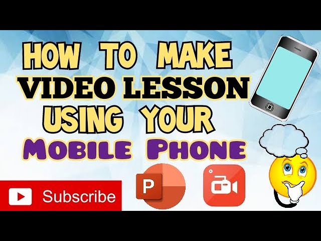 HOW TO MAKE VIDEO LESSON USING YOUR MOBILE PHONE