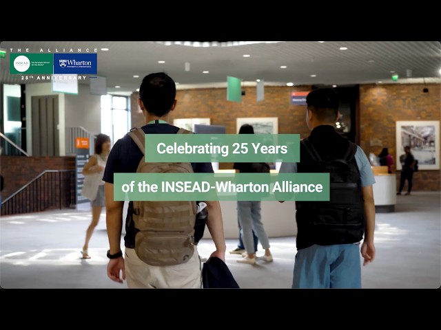 25 Years of the INSEAD-Wharton Alliance | Two Leading Business Schools, One Shared Vision