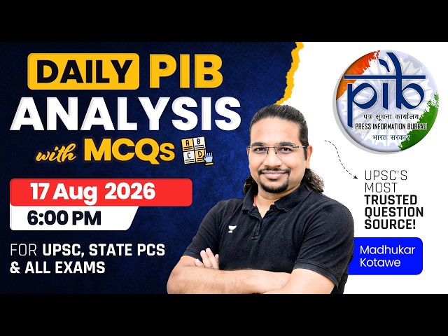 PIB Analysis with MCQ 17 August 2026 Daily Current Affairs Analysis for All Exams | Madhukar Kotawe