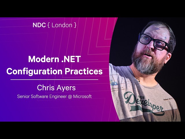 Modern .NET Configuration Practices - Chris Ayers - NDC London 2026