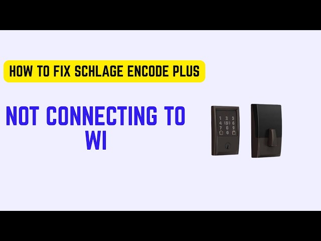 How To Fix Schlage Encode Plus Not Connecting To Wi - Fi Wi - Fi Setup, 2.4GHz & Offline Fix