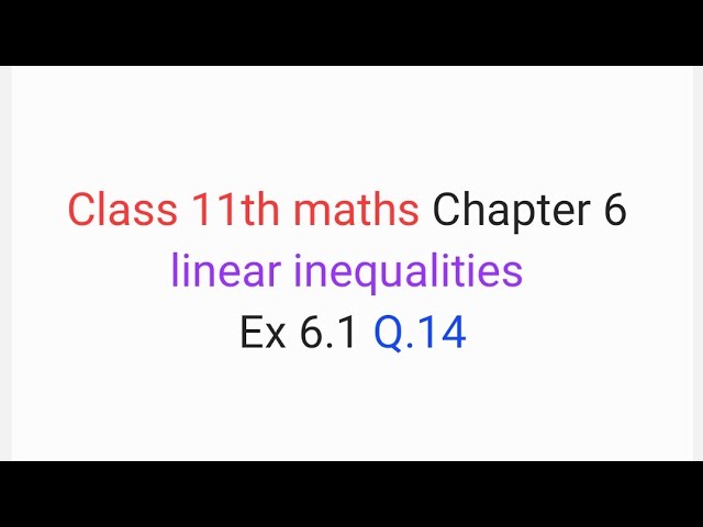 Class 11th maths Chapter 6 | linear inequalities| Ex 6.1 Q.14