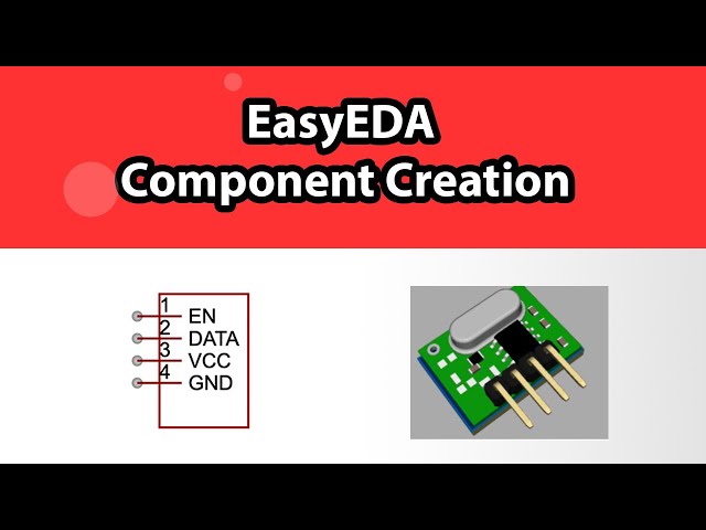 EasyEDA Tutorial: How to add Custom Components with Symbols, Footprints & 3D Models