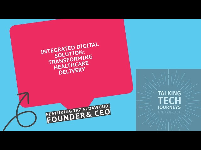 Views of a GP turned CEO: Transforming Healthcare Delivery using Integrated Digital Solutions