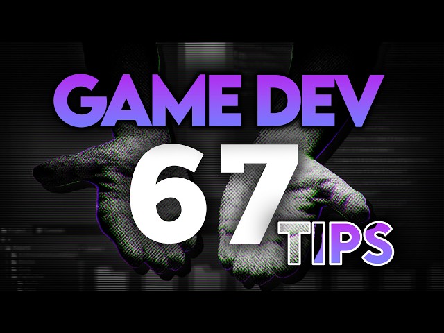 67 GAME DEV TIPS! I Wish I Knew Earlier