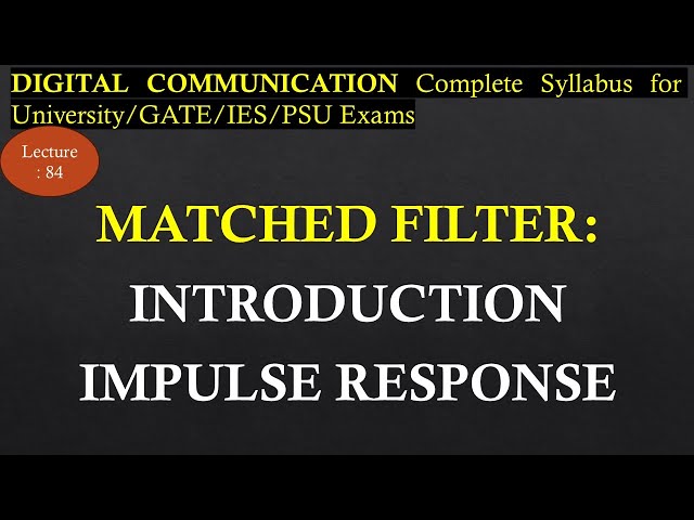 Introduction to Matched Filter and its Impulse Response Derivation | R K Classes | Lec 84