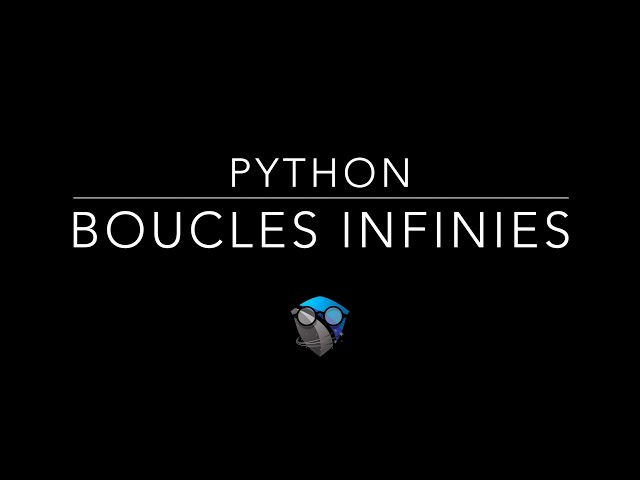 9. PYTHON - Boucles Infinies