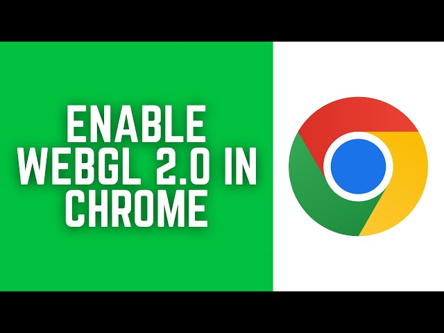 How to Enable WebGL 2 0 in Google Chrome 2026