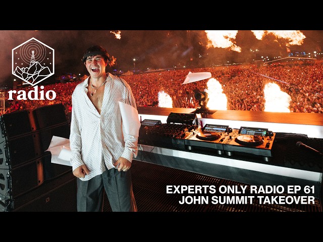 EXPERTS ONLY RADIO EP 61 JOHN SUMMIT TAKEOVER