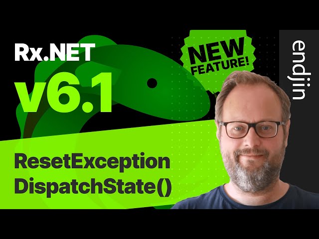 Rx.NET v6.1 New Feature: ResetExceptionDispatchState()
