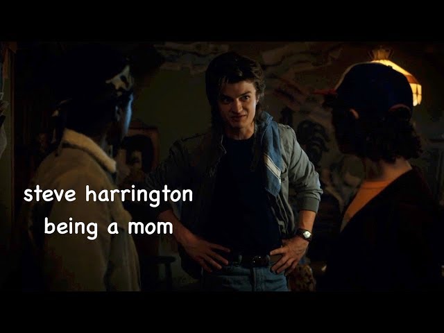 steve harrington being a mom for 5 minutes straight