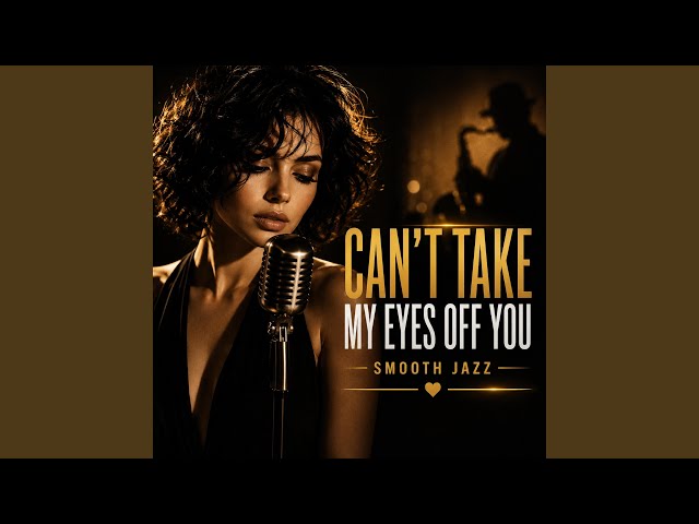 Can't Take My Eyes Off You - Smooth Jazz