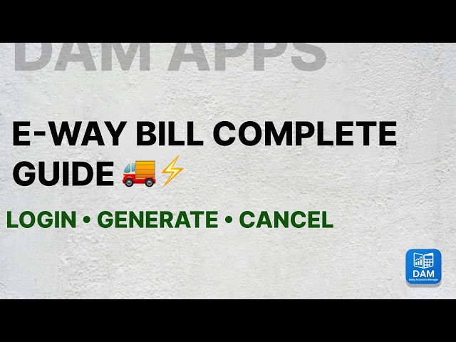 Complete E-Way Bill Masterclass on Mobile: GSP Login, 1-Click Generate & Cancel | DAM App