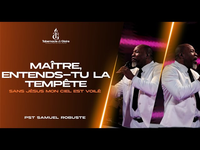 Maître, Entends-Tu La Tempête | Sans Jésus Mon Ciel Est Voilé | Adorasyon | Pst Samuel Robuste
