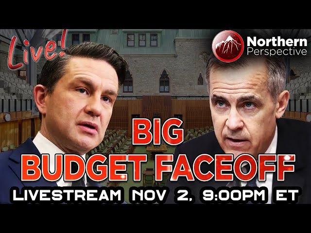 LIVESTREAM - Carney Tables Massive Budget This Week - Pierre Squares Off - Nov 2, 9:00pm ET