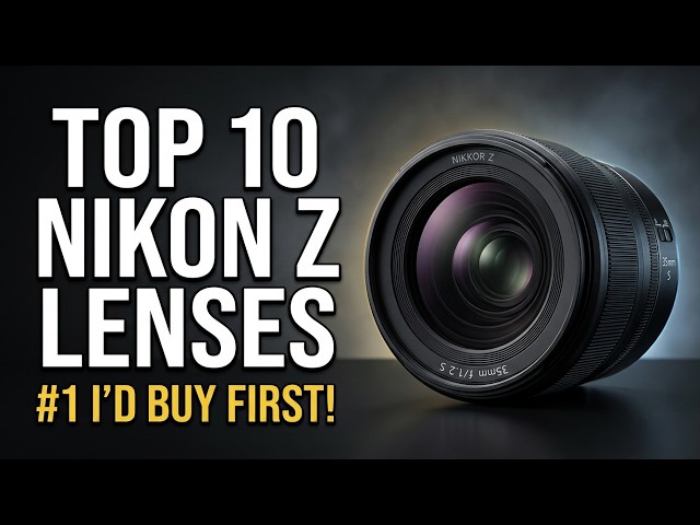 Top 10 Nikon Z Lenses Worth Buying in 2026 — #1 Is the Only Lens I'd Buy First!