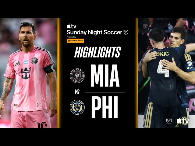 Inter Miami CF vs. Philadelphia Union | Full Match Highlights | Highest Scoring First Half EVER!