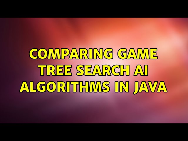 Comparing game tree search AI algorithms in Java