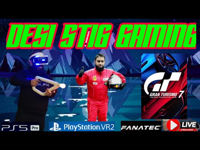 Desi Stig Plays - Gran Turismo 7 #Ps5Pro #Psvr2  #LiveStream #GT7 #VR #PSVR2